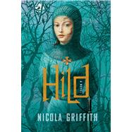 Hild A Novel by Griffith, Nicola, 9780374280871