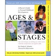 Ages and Stages A Parent's Guide to Normal Childhood Development by Schaefer, Charles E.; DiGeronimo, Theresa Foy, 9780471370871