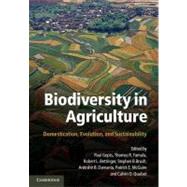 Biodiversity in Agriculture: Domestication, Evolution, and Sustainability by Edited by Paul Gepts , Thomas R. Famula , Robert L. Bettinger , Stephen B. Brush , Ardeshir B. Damania , Patrick E. McGuire , Calvin O. Qualset, 9780521170871