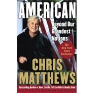 American Beyond Our Grandest Notions by Matthews, Chris, 9780743240871