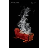 The Wax Child by Ravn, Olga, 9780811240871