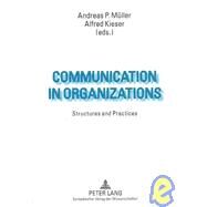Communication in Organizations : Structures and Practices by Muller, Andreas P.; Kieser, Alfred; P Lang, 9780820460871