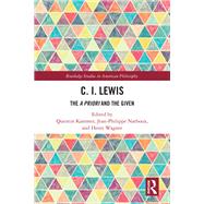 C.I. Lewiss Conceptual Pragmatism: The A Priori and the Given by Kammer; Quentin, 9781138700871