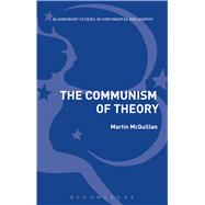 The Communism of Theory by McQuillan, Martin, 9781350010871
