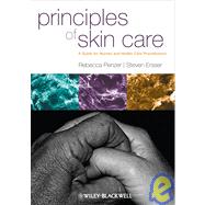 Principles of Skin Care A Guide for Nurses and Health Care Practitioners by Penzer, Rebecca; Ersser, Steven, 9781405170871