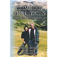 Climbing Mountains by Davis, Kenneth Y.; Davis, Lisa V.; Whittelsey, Alice, 9781463730871