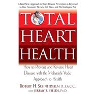 Total Heart Health by Schneider, Robert H., M.D.; Fields, Jeremy Z., Ph.D., 9781591200871