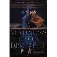 A Madness So Discreet by McGinnis, Mindy, 9780062320872