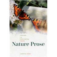 Nature Prose Writing in Ecological Crisis by Head, Dominic, 9780192870872