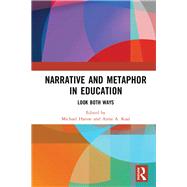 Narrative and Metaphor in Education: Look both Ways by Hanne; Michael, 9781138310872