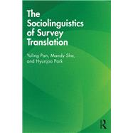 The Sociolinguistics of Survey Translation by Pan, Yuling; Sha, Mandy; Park, Hyunjoo, 9781138550872