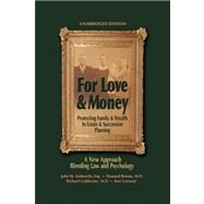 For Love & Money: Protecting Family & Wealth in Estate & Succession Planning: A New Approach Blending Law and Psychology by Ambrecht, John W.; Berens, Howard, M.d.; Goldwater, Richard, M.D.; Gorman, Tom, 9781436300872