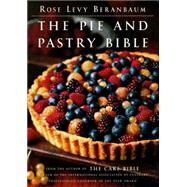 The Pie and Pastry Bible by Beranbaum, Rose Levy, 9781439130872