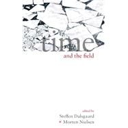 Time and the Field by Dalsgaard, Steffen; Nielsen, Morten, 9781785330872