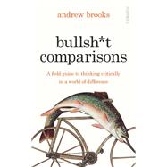 Bullsh*t Comparisons by Andrew Brooks, 9781804440872