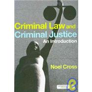 Criminal Law and Criminal Justice : An Introduction by Noel Cross, 9781847870872