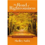 The Road of Righteousness by Shelley Safrit, 9798385040872