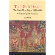 The Black Death: The Great Mortality of 1348-1350 A Brief History with Documents by Aberth, John, 9780312400873