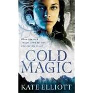 Cold Magic by Elliott, Kate, 9780316080873