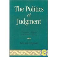 The Politics of Judgment Aesthetics, Identity, and Political Theory by Ferguson, Kennan, 9780739120873