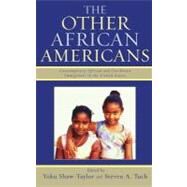 The Other African Americans Contemporary African and Caribbean Families in the United States by Shaw-Taylor, Yoku; Tuch, Steven A., 9780742540873