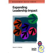 Expanding Leadership Impact : A Practical Guide to Managing People and Processes by Kehoe, Kevin R., 9780787950873