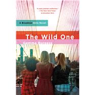 The Wild One A Brooklyn Girls Novel by Burgess, Gemma, 9781250000873