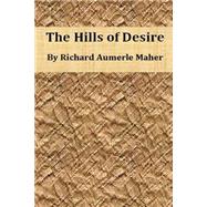 The Hills of Desire by Maher, Richard Aumerle, 9781502550873
