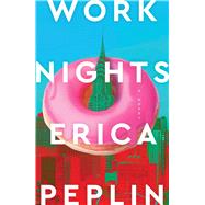 Work Nights by Peplin, Erica, 9781668050873