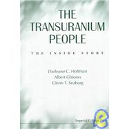 The Transuranium People by Hoffman, Darleane C.; Ghiorso, Albert; Seaborg, Glenn T., 9781860940873