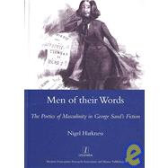 Men of Their Words: The Poetics of Masculinity in George Sand's Fiction by Harkness,Nigel, 9781904350873