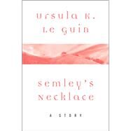 Semley's Necklace by Ursula K. Le Guin, 9780062470874