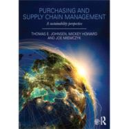 Purchasing and Supply Chain Management: A Sustainability Perspective by Johnsen; Thomas, 9780415690874