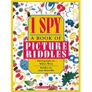 I Spy A Book of Picture Riddles by Marzollo, Jean; Wick, Walter, 9780590450874