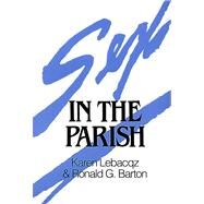 Sex in the Parish by Lebacqz, Karen; Barton, Ronald G., 9780664250874