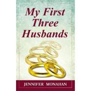 My First Three Husbands by Monahan, Jennifer, 9780741470874