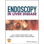 Endoscopy in Liver Disease by Plevris, John N.; Hayes, Peter C.; Kamath, Patrick S.; Song, Louis-Michel Wong Kee, 9781118660874