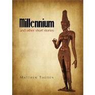 Millennium : And other short Stories by Theisen, Matthew, 9781440170874