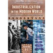 Industrialization in the Modern World: From the Industrial Revolution to the Internet by Hinshaw, John; Stearns, Peter N., 9781610690874