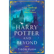 Harry Potter and Beyond by Pugh, Tison, 9781643360874