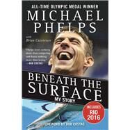 Beneath the Surface by Phelps, Michael; Cazeneuve, Brian (CON); Costas, Bob, 9781683580874