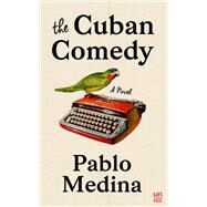 The Cuban Comedy by Medina, Pablo, 9781944700874