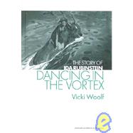 Dancing in the Vortex: The Story of Ida Rubinstein by Woolf,Vicki, 9789057550874