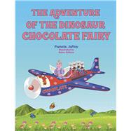 The Adventure of the Dinosaur Chocolate Fairy by Jaffey, Pamela; Sultana, Raisa, 9798350990874