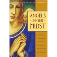 Angels in Our Midst Encounters with Heavenly Messengers from the Bible to Helen Steiner Rice and Billy Graham by Unknown, 9780385510875