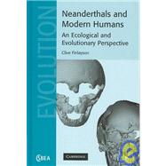 Neanderthals and Modern Humans: An Ecological and Evolutionary Perspective by Clive Finlayson, 9780521820875