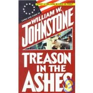 Treason in the Ashes by Johnstone, William W., 9780786010875