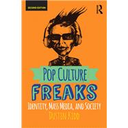 Pop Culture Freaks: Identity, Mass Media, and Society by Kidd; Dustin, 9780813350875