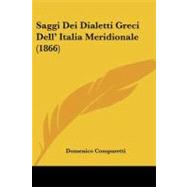 Saggi Dei Dialetti Greci Dell' Italia Meridionale by Comparetti, Domenico, 9781437050875