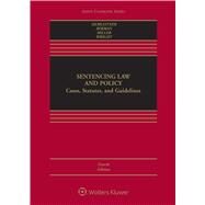 Sentencing Law and Policy Cases, Statutes, and Guidelines by Demleitner, Nora; Berman, Douglas; Miller, Marc L.; Wright, Ronald F., 9781454880875